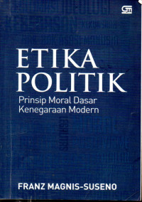 Image of Etika Politik Prinsip Moral Dasar Kenegaraan Modern