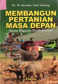 Image of Membangun Pertanian Masa Depan : Suatu Gagasan Pembaharuan