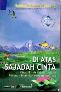 Image of DI ATAS SAJADAH CINTA : Kisah Teladan Islami Peneguh Iman dan Penenteram Jiwa