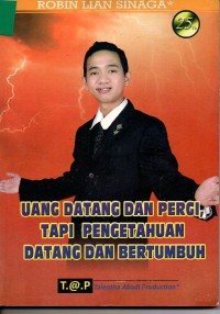 Image of Uang Datang dan Pergi Tapi Pengetahuan Dartang dan Bertumbuh